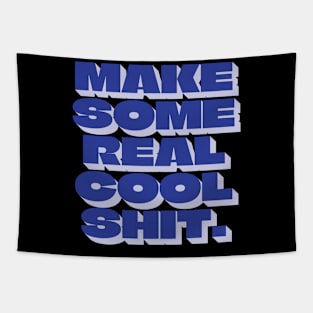 Make Some Real Cool Shit Tapestry