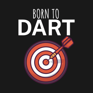 Born to dart T-Shirt