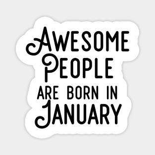 Awesome People Are Born In January (Black Text) Magnet