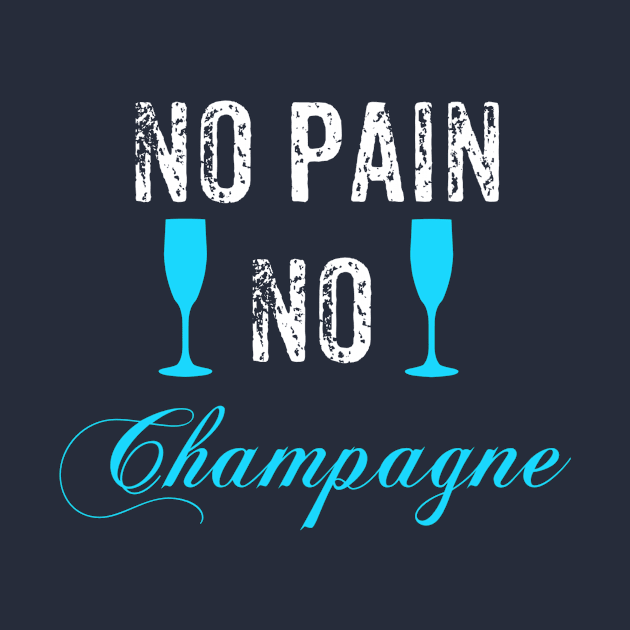 No Pain No Champagne Teal by jmgoutdoors