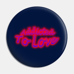 Addicted To Love Neon Colors Pin