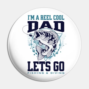 I'm A Reel Cool Dad Lets Go Fishing & Diving Pin