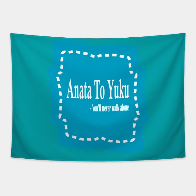 Anata to Yuku - You'll never walk alone Tapestry by Midhea