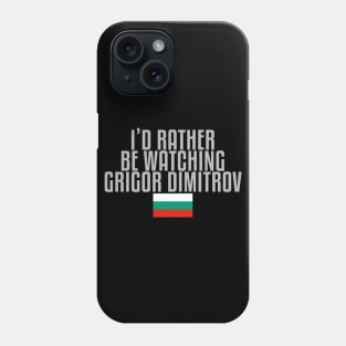 I'd rather be watching Grigor Dimitrov Phone Case