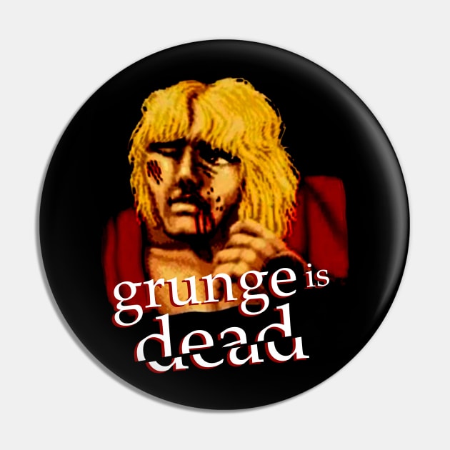 Grunge is Dead Pin by hateyouridols