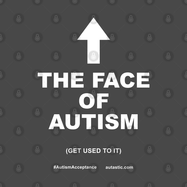 This Is The Face Of Autism by The Autastic TeePublic Shop