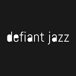 Defiant Jazz T-Shirt