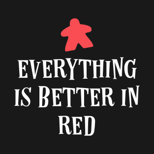 Everything is Better in Red Board Games Meeples Tabletop RPG Vault T-Shirt