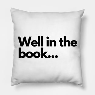 Well in the book - funny fangirl quote Pillow