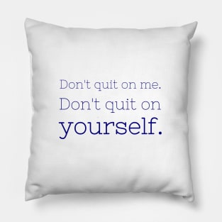 Don't quit on me Pillow