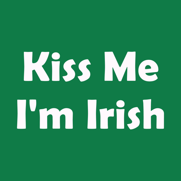 Kiss Me Im Irish. St Patricks Day by CoolApparelShop