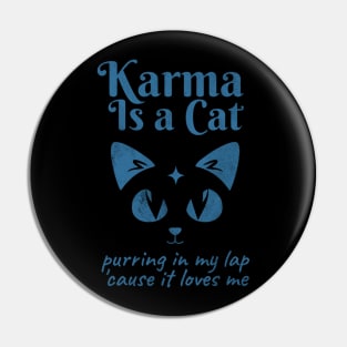 Karma Is A Cat Pin