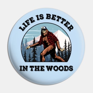 Bigfoot Sasquatch Life Is Better In The Woods Mountains Forests Pin