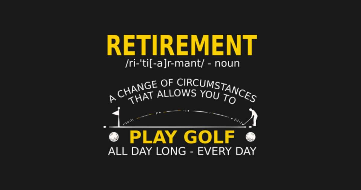 Funny Retirement Definition Golf Lover Retired Golfers Gift Golf