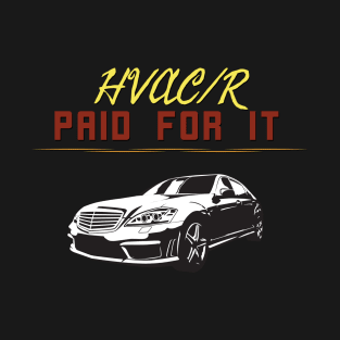 Hvac Paid for it Luxury Car T-Shirt