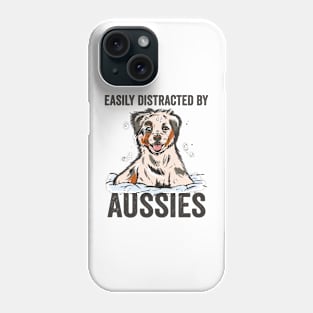 Easily Distracted By Aussies Australian Shepherd Phone Case