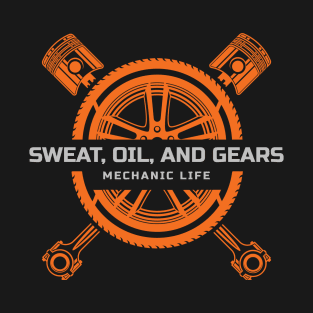 Sweat,Oil,And Gears T-Shirt