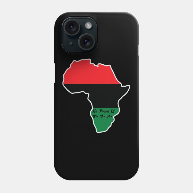 Be Proud Of Who You Are, Black History, African American, Black Pride Phone Case by UrbanLifeApparel