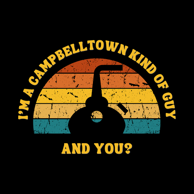 A Campbeltown Kind Of Guy by MaltyShirts