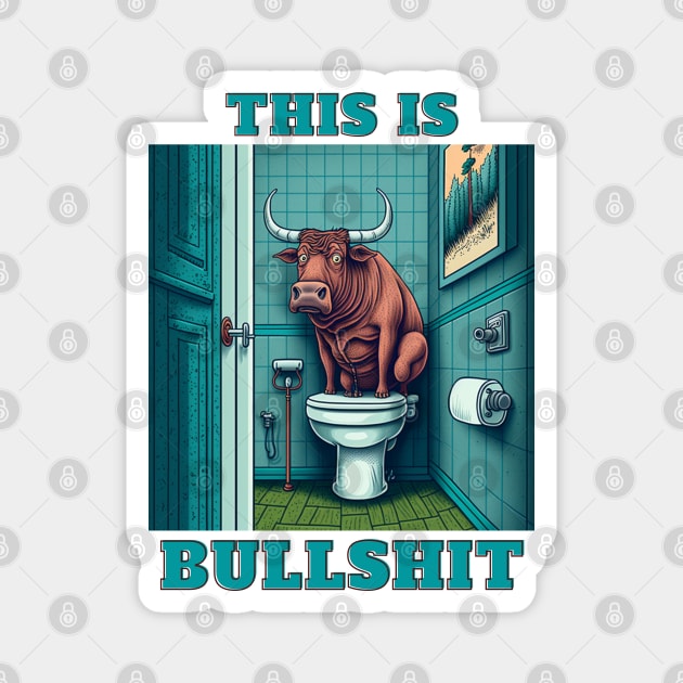 This Is Bullshit Magnet by LetsGetInspired