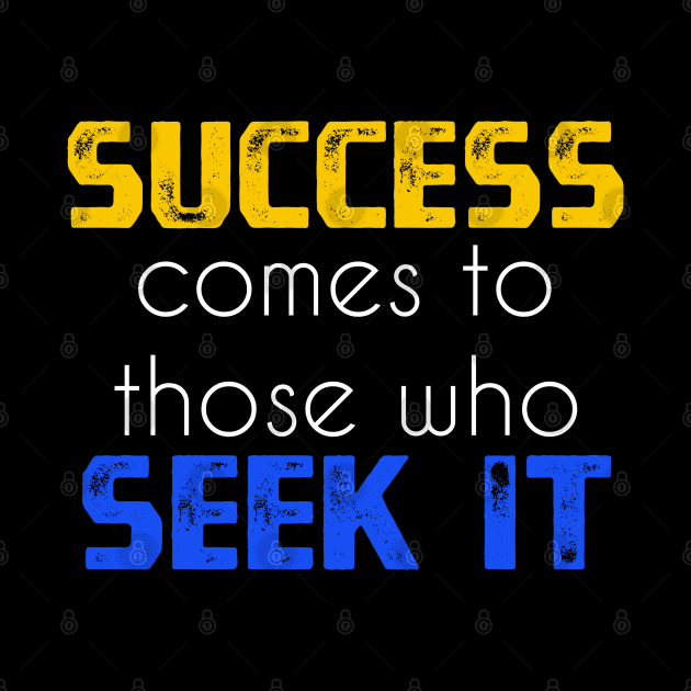 Success comes to those who seek it sweatshirt by YourSelf101