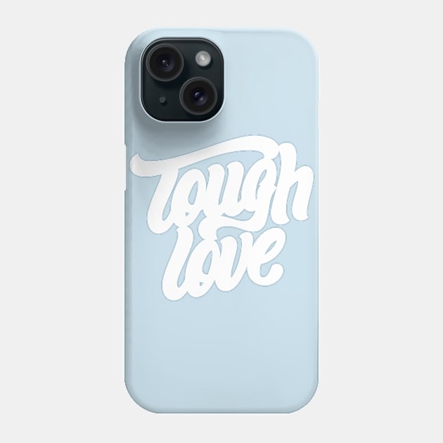 Tough Love Phone Case by SparkTees