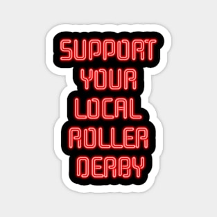 Support Your Local Roller Derby Neon Lettering Magnet