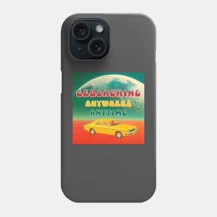 Geocaching :Anywhere,Anytime Phone Case