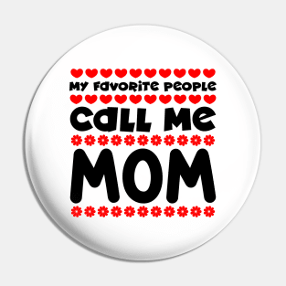 My favorite people call mom Pin