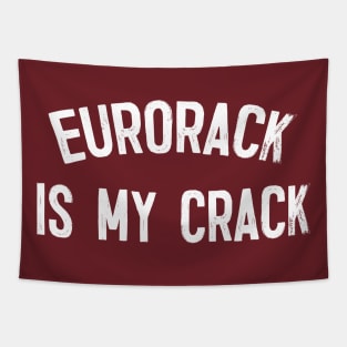 Eurorack Is My Crack - Funny Synth Lover Gift Tapestry