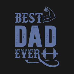 Best Dad Ever, Muscle Flex, Funny, Humor, Father's Day, World's Greatest T-Shirt