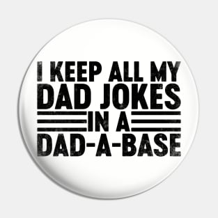 I Keep All My Dad Jokes In A Dad-a-base (Black) Funny Father's Day Pin