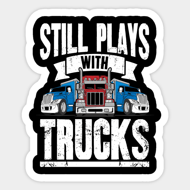 Still Plays With Trucks Tumbler, Funny Trucker Gift, Truck Driver