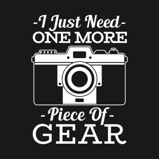 I Just Need One More Piece of Gear! T-Shirt