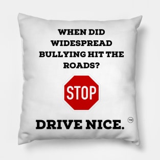 Drive nice, don't bully Pillow