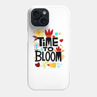 Time to bloom quote Phone Case