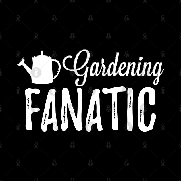 Gardening Fanatic by KC Happy Shop