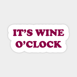 It's Wine O'Clock Magnet