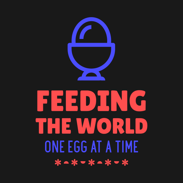 Egg Farmer Feeding the World One Egg at a Time by MadeWithLove