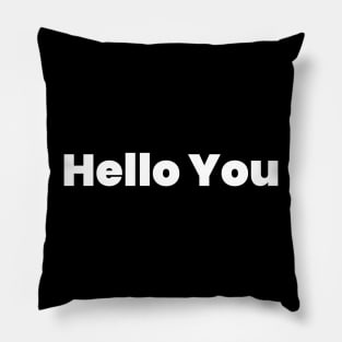 Hello You Pillow