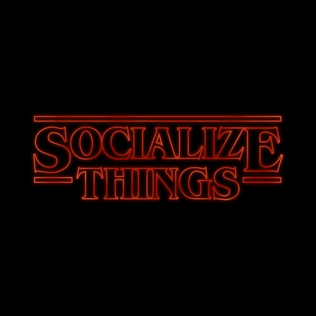 Socialize Things by THINGS_and_THANGS