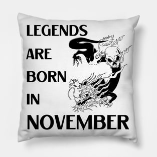 Legends are born in November Birthday Quotes Dragon Black Pillow