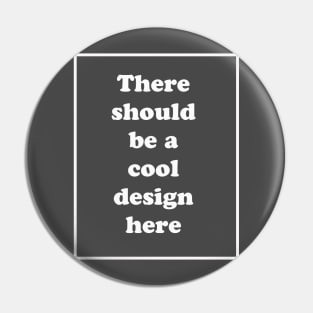 Cool design Pin