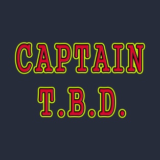 Captain TBD T-Shirt