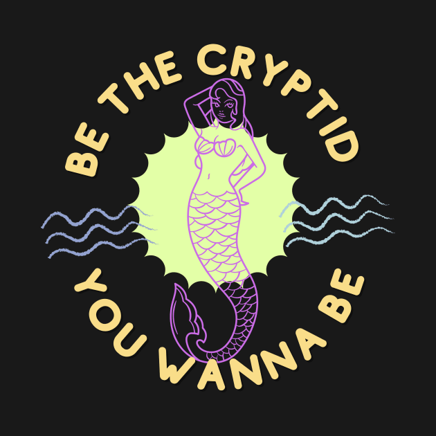 Be the Cryptid by Paranormal Almanac