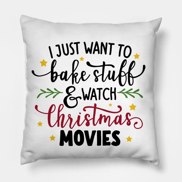 I Just Want To Bake Stuff And Watch Christmas Movies Pillow by valentinahramov