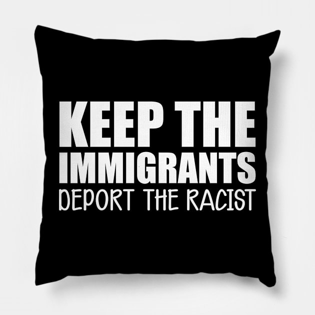 Immigrant - Keep the immigrants deport the racist w Pillow by KC Happy Shop