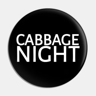 Cabbage Night...The Night Before Halloween Pin