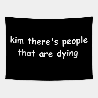 Kim Theres People That Are Dying Tapestry