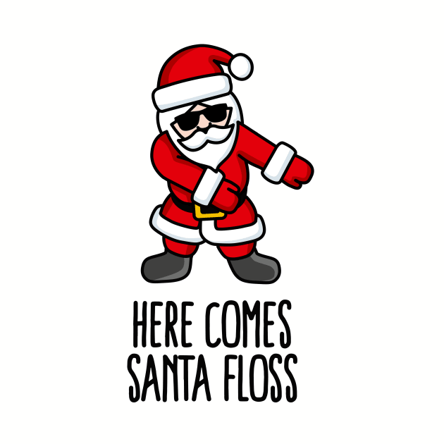 Here comes Santa Floss dance Flossing Santa Claus by LaundryFactory